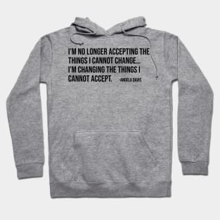 I’m no longer accepting the things I cannot change, Angela Davis, Black History, Black Panther Party Hoodie